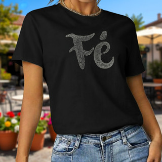 Camiseta Moda Feminina FÉ estampa exclusiva 100% Algodão uso diário
