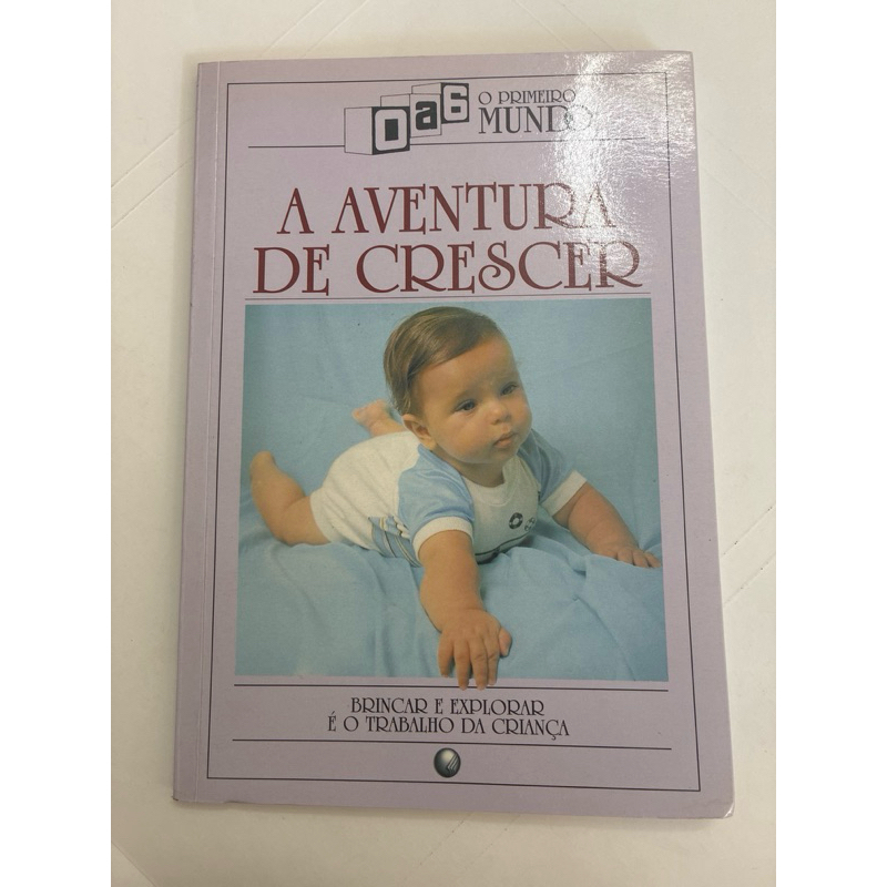 A aventura de crescer - Brincar e explorar é o trabalho da criança