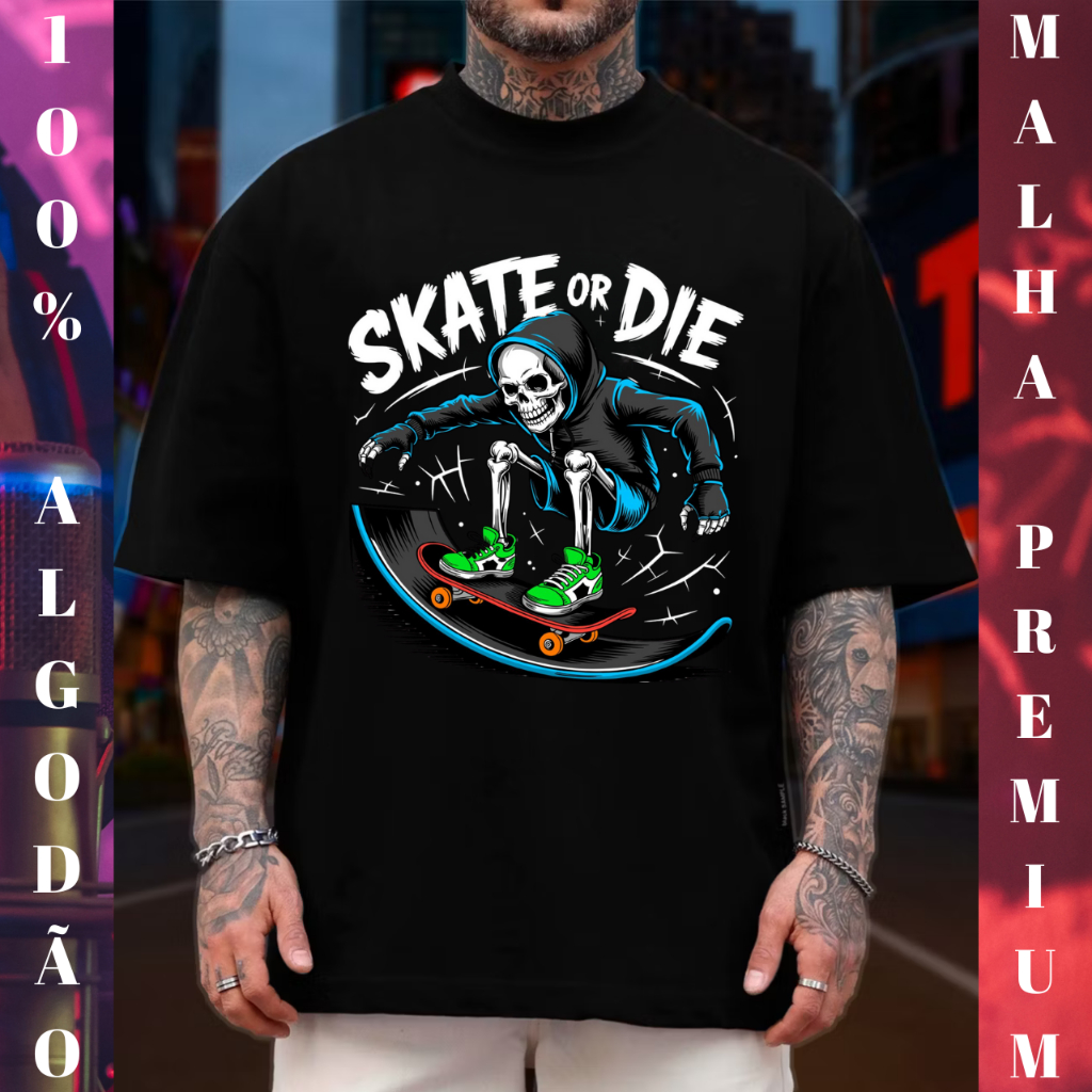 Camiseta Streetwear Oversized Skate Or Die Camisa Estampada Skatista 100% Algodão Premium P ao GG