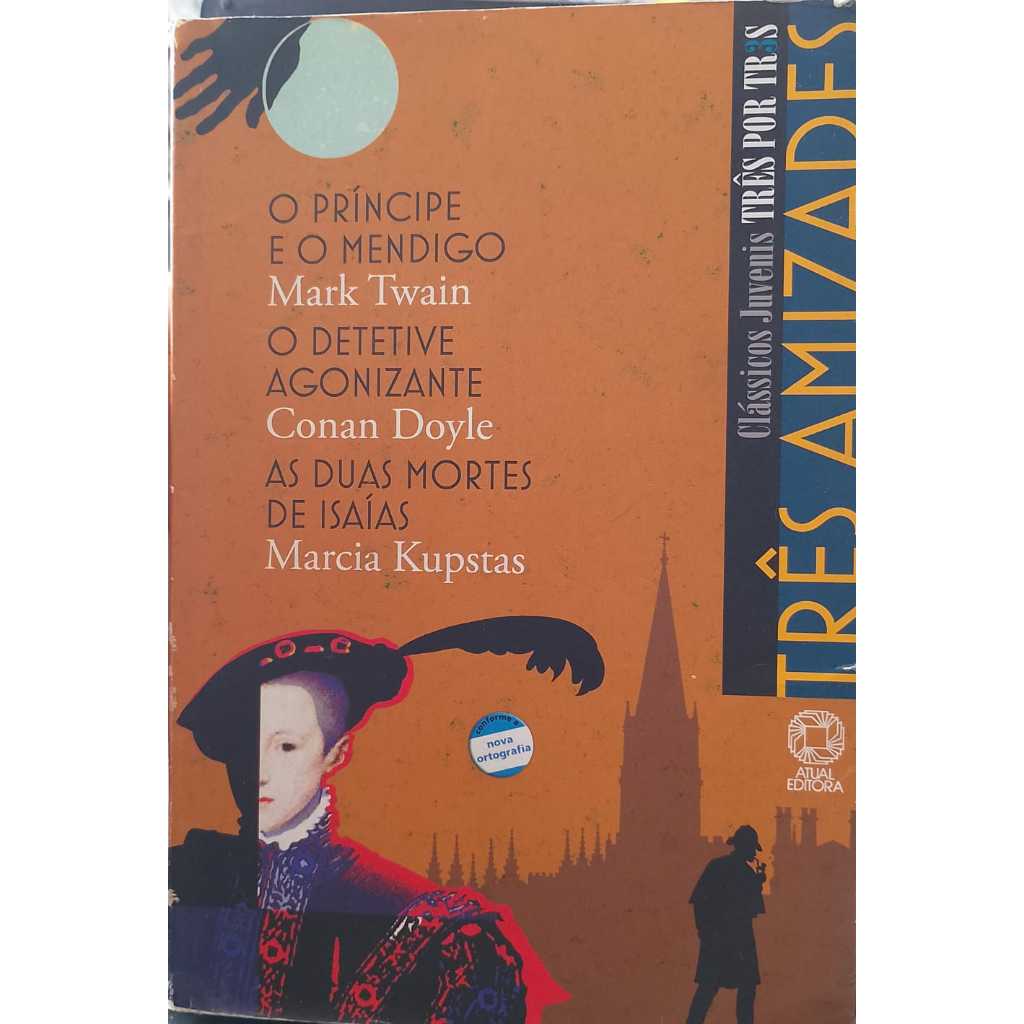 Clássicos Juvenis - O Príncipe e o Mendigo - O Detetive Agonizante - As duas mortes de Isaías - Mark Twain - Conan Doyle