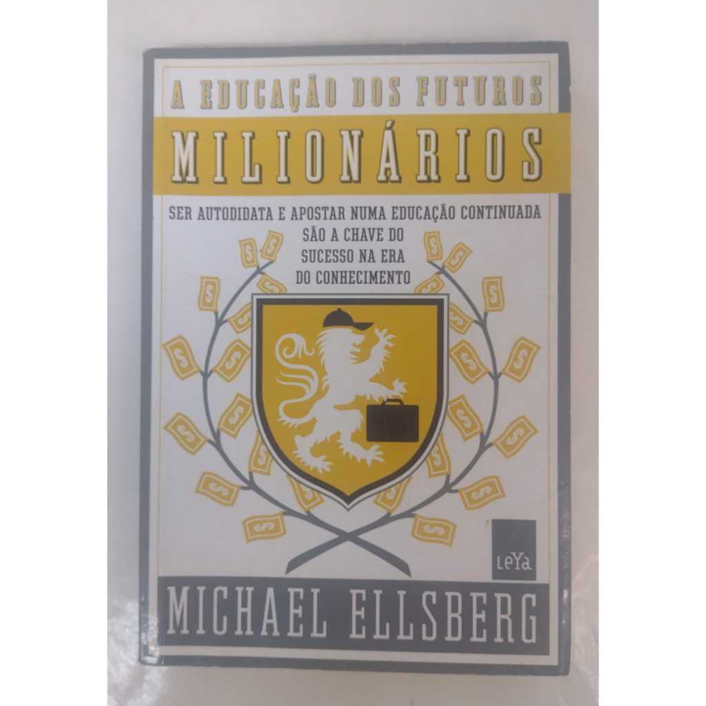 LIVRO A Educação dos Futuros Milionários - Autor: Michael Ellsberg - Editora: LeYa - R0607