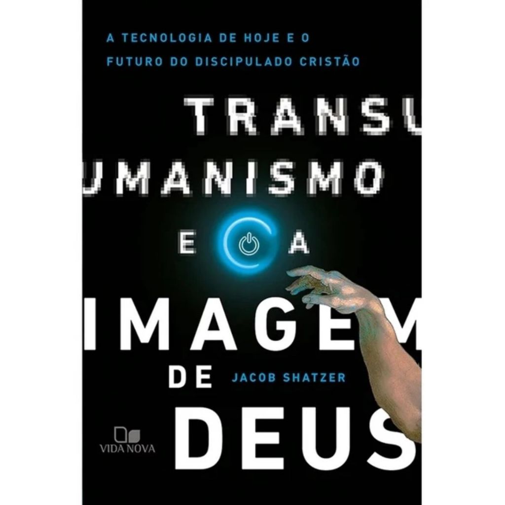 Livro Transumanismo e a Imagem de Deus | Jacob Shatzer