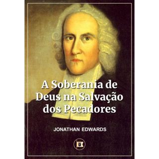A Soberania de Deus na Salvação dos Pecadores J. Edwards em Oferta na Shopee