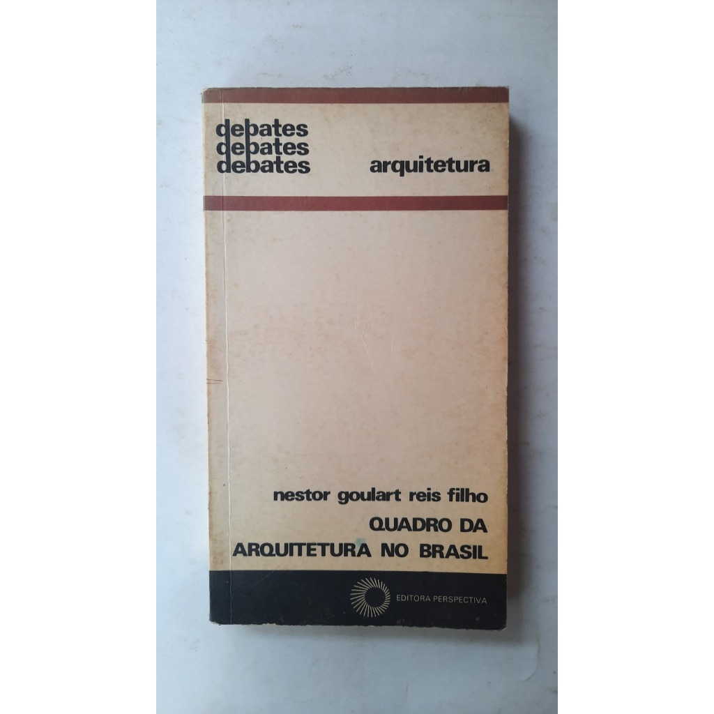 Livro: Quadro da Arquitetura no Brasil - Nestor Goulart Reis Filho - Coleção Debates - Arquitetura