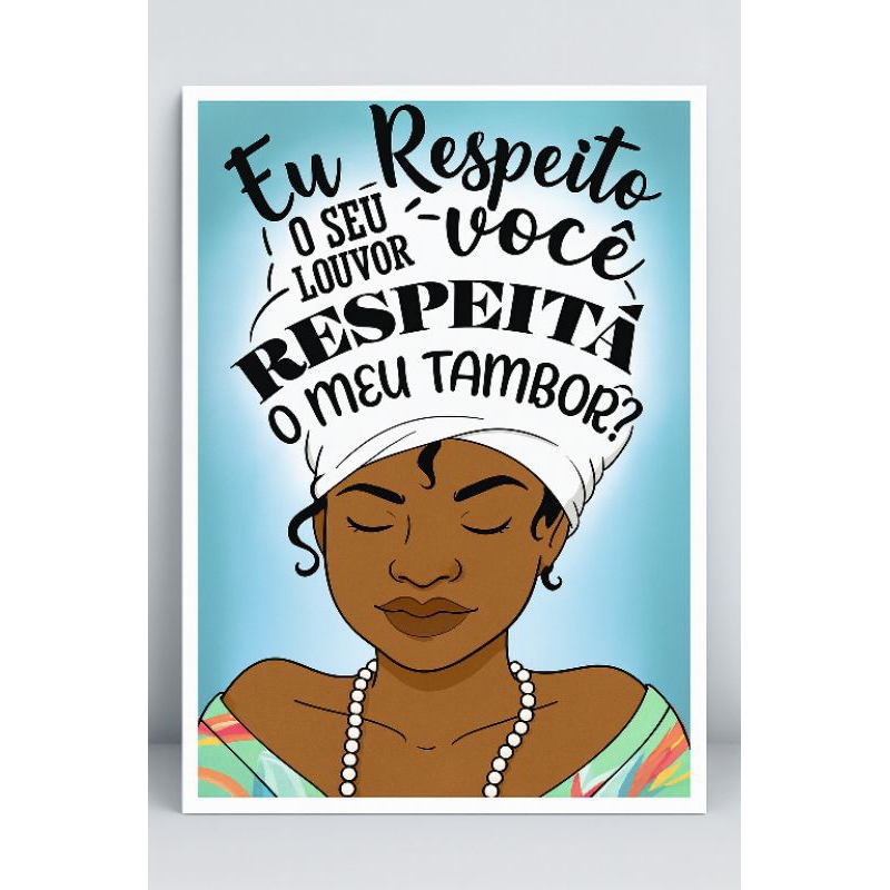 Quadro Decorativo Eu respeito o seu louvor e você respira o meu tambor?  z