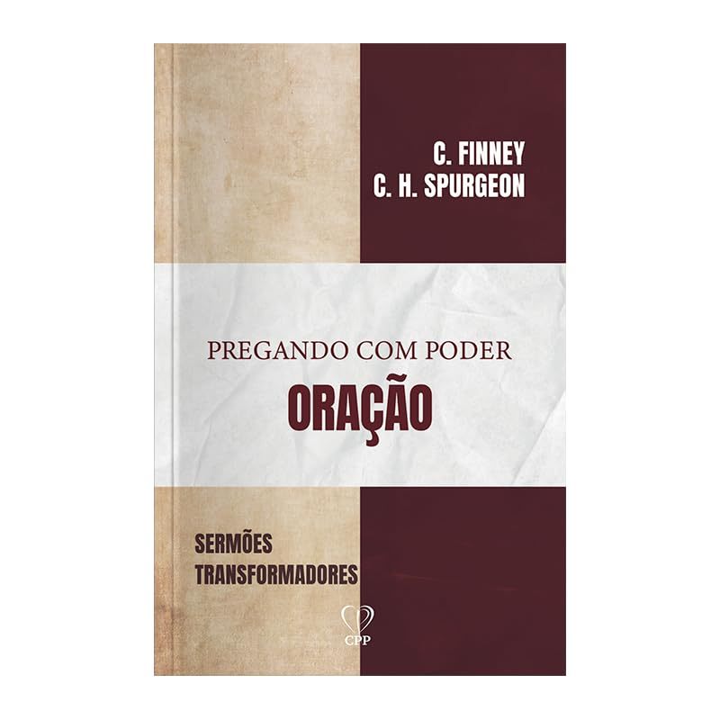 Pregando com Poder | Oração | C. Finney | C.H Spurgeon