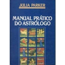 Manual Prático do Astrólogo - Julia Parker