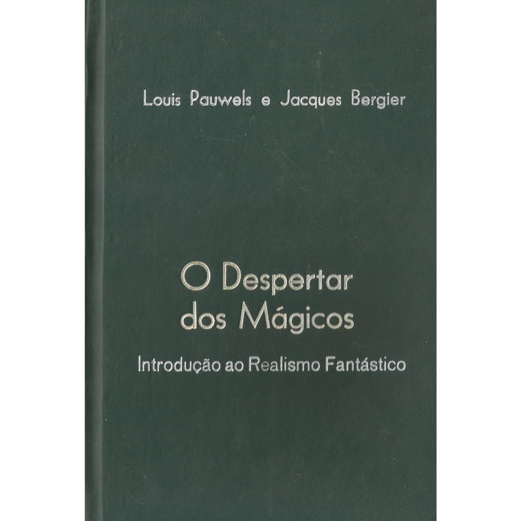 Livro: O Despertar Dos Mágicos - Introdução Ao Realismo Fantástico - Louis Pauwels E Jacques Bergier (Raul Seixas)