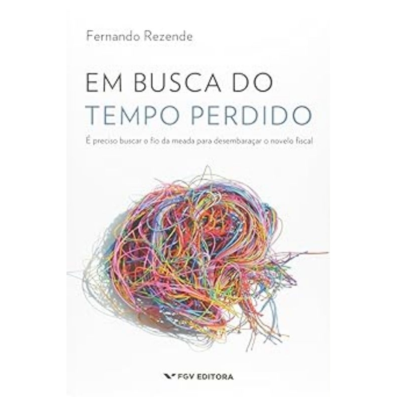 Em Busca do Tempo Perdido: é Preciso Buscar o fio da Meada Para Desembaraçar o Novelo Fiscal 