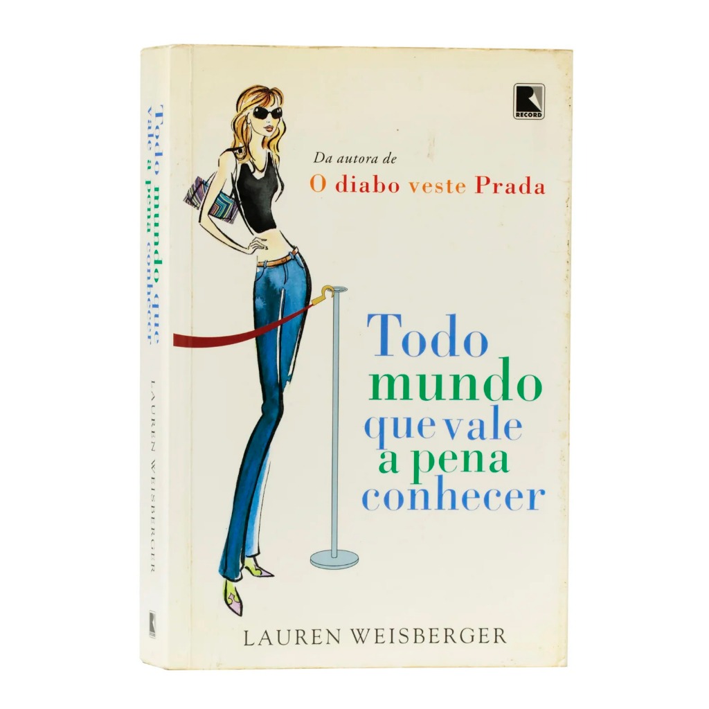 Todo mundo que vale a pena conhecer | Lauren Weisberger