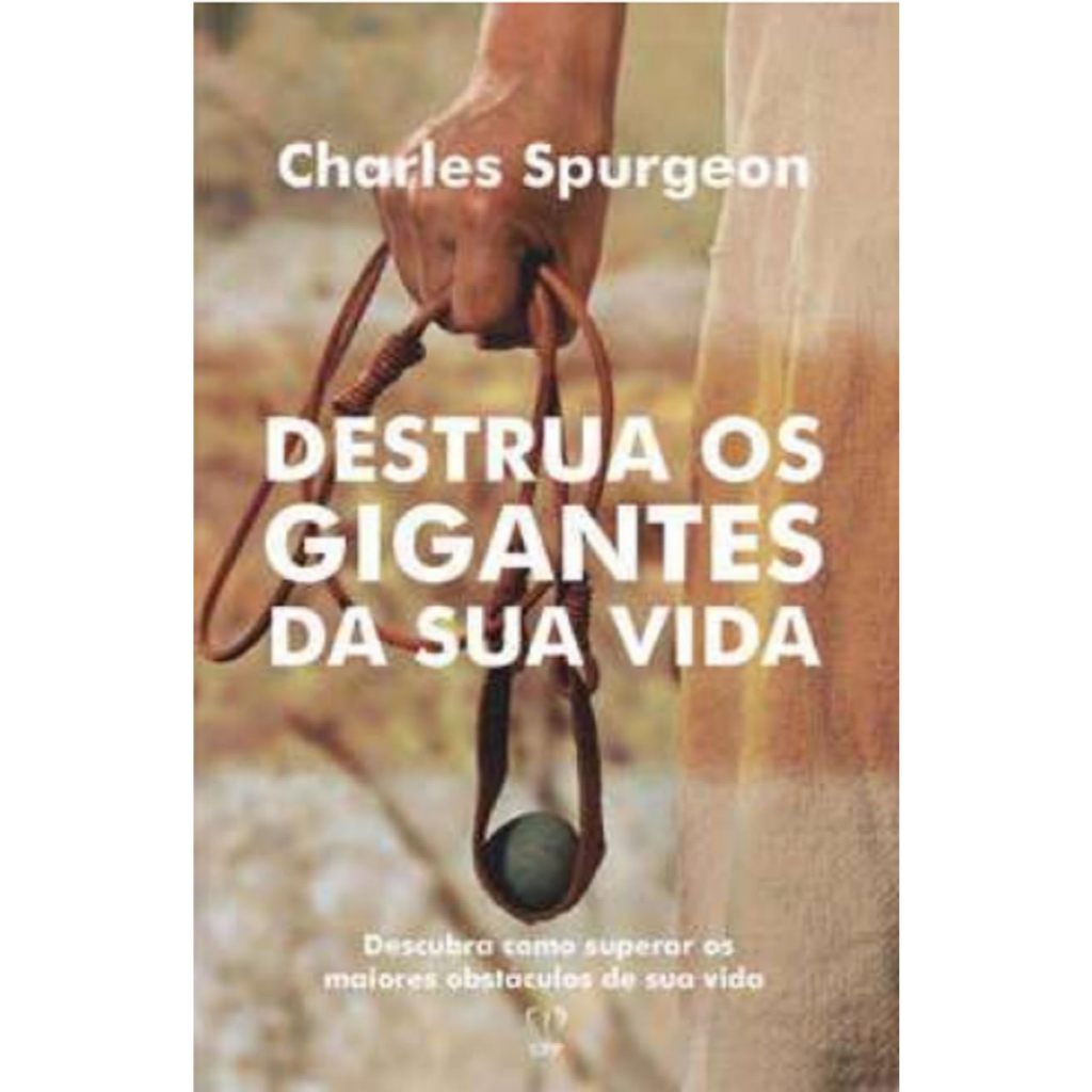 Destrua os Gigantes da Sua Vida | Charles Spurgeon