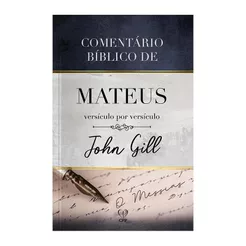 Comentário Bíblico de Mateus Versículo por Versículo | John Gill