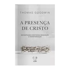 Presença de Cristo | Thomas Goodwin