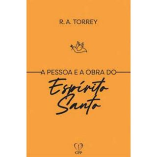 A Pessoa e a Obra do Espírito Santo | R. A. Torrey em Oferta na Shopee