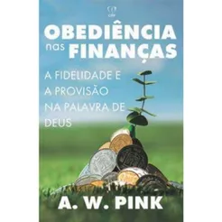 Obediência nas Finanças | A.W Pink