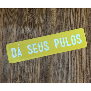 Placa decorativa Dá seus pulos (20x05cm) Plaquinha em Plástico escrito relevo imitando de rua PULAR