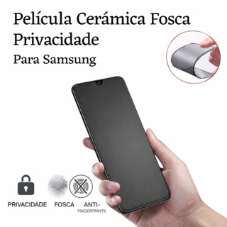 Película Cerâmica Fosca Privacidade Samsung A05 A06 A07 A13 A21 A31 A51 A54 A71 S21 S22 S23 S24 S25 em Oferta na Shopee