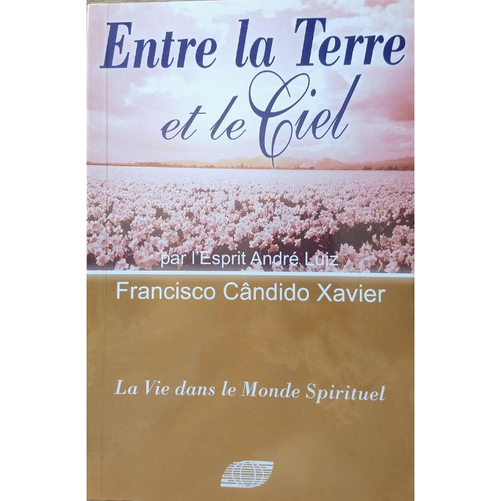 Entre La Terre et Le Ciel (Chico Xavier/André Luiz) - Em Francês - Novo