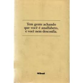 Livro: Tem Gente Achando Que Voce E Analfabeto E Voce Nem Desconfia