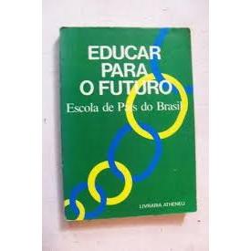 Livro Educar Para O Futuro - Escola De Pais Do Brasil