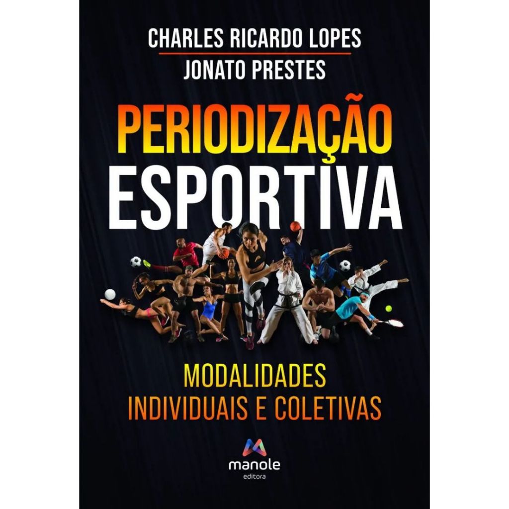 Livro Periodização Esportiva: Modalidades Individuais e Coletivas - Charles Ricardo Lopes e Jonato Prestes