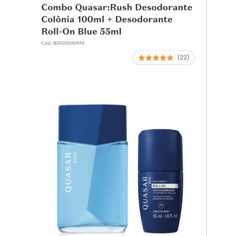 Combo Quasar:Rush Desodorante Colônia 100ml + Desodorante Roll-On Blue 55ml oboticário.