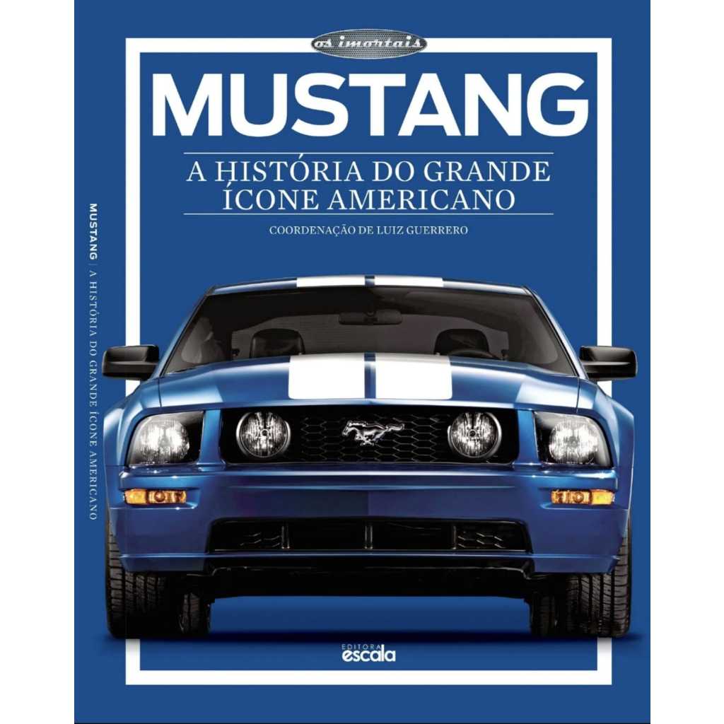 Livro: Mustang - A História do Grande Ícone Americano - Coleção Os Imortais