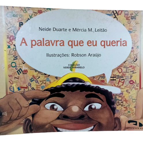 A Palavra que eu queria	Neide Duarte ( Infanto Juvenil )