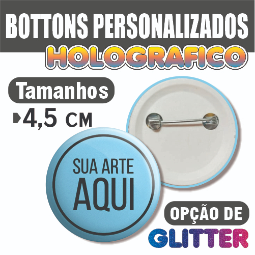 Kit 10 Bottons Botons Butons Broche Pin HOLOGRÁFICO 4,5cm