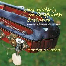 CD Henrique Cazes Uma História do Cavaquinho Brasileiro Novo Original Lacrado Instrumental Nacional