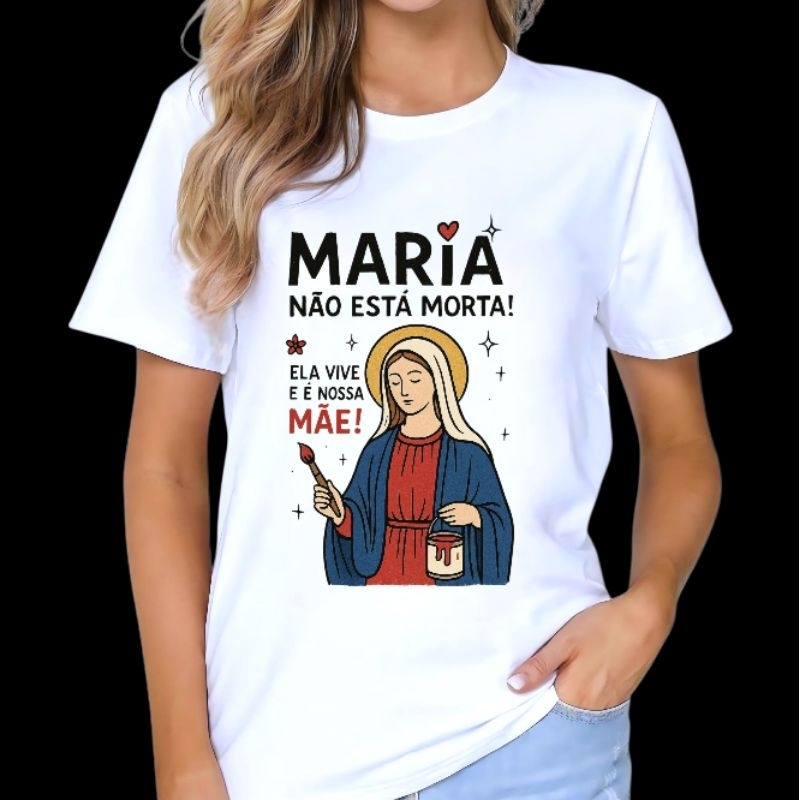 Tshirt Baby Look Feminina Estampa Católica Maria não está morta, Ostensório tecido Algodão Peruano super Premium