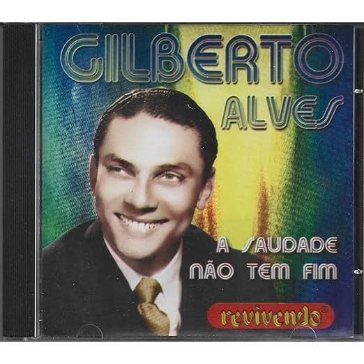 Gilberto Alves - Cd A Saudade Não Tem Fim