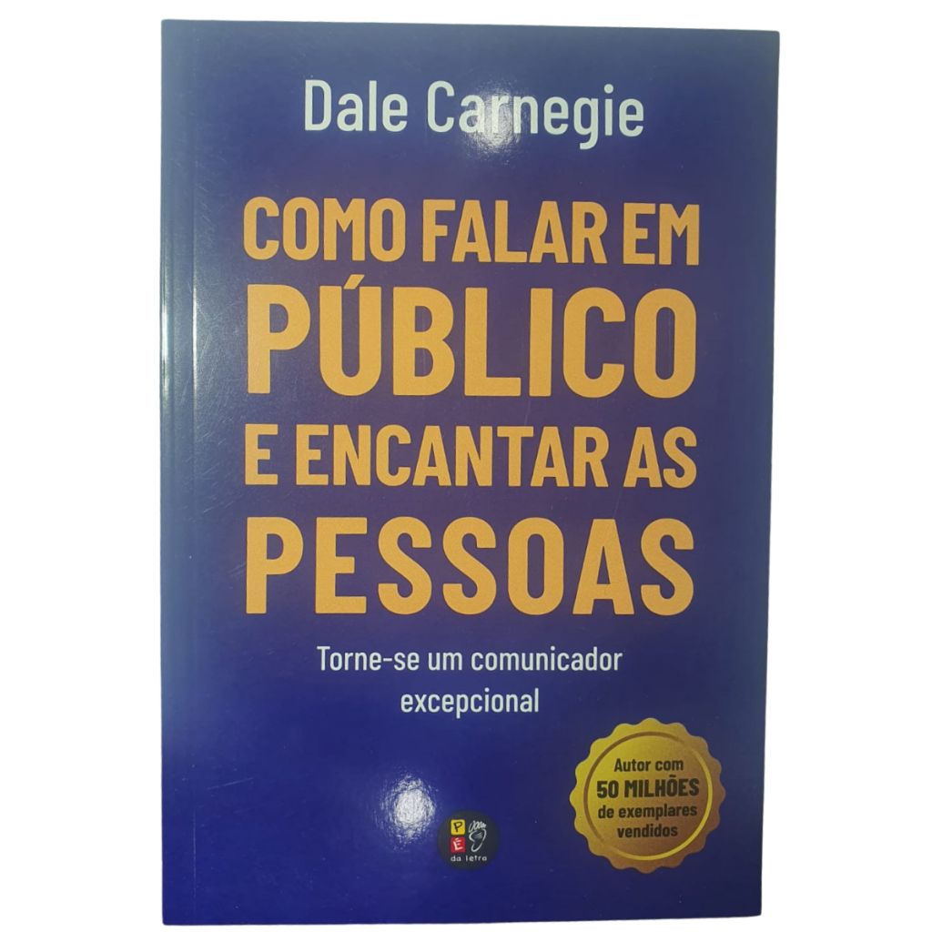 Livro Como falar em público e encantar as pessoas de Carnegie Dale Livro Como falar em público e encantar as pessoas de Carnegie Dale