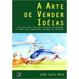 Livro: A Arte de Vender Idéias - João Lucio Neto