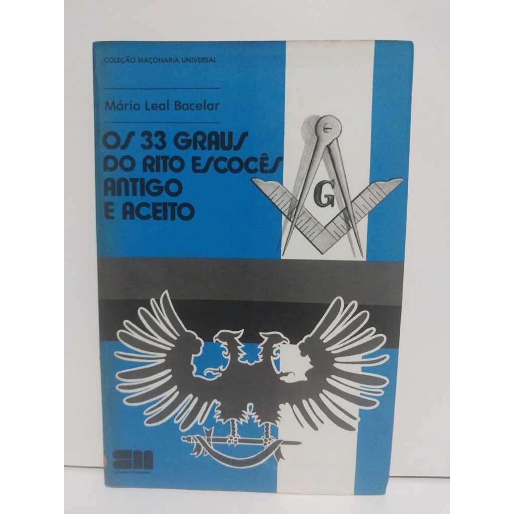 Livro Os 33 Graus Do Rito Escocês Antigo e Aceito - Mario Leal Bacelar ( Usado)