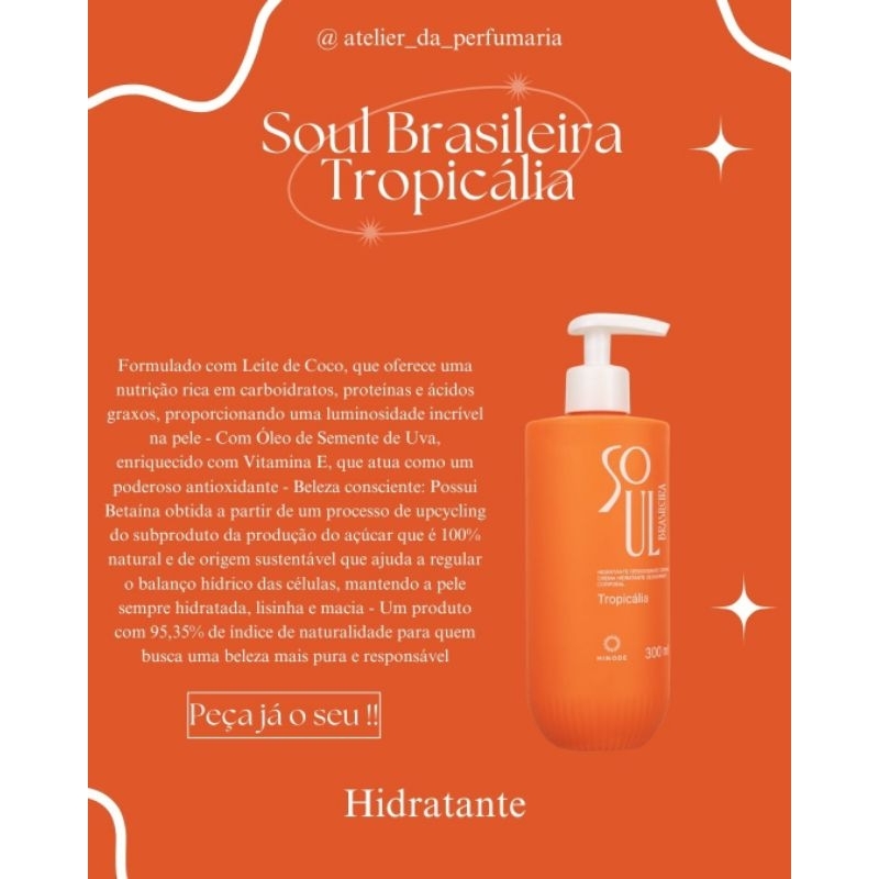 Hidratante e Desodorante Corporal Soul Brasileira Tropicália/Cheia de Graça