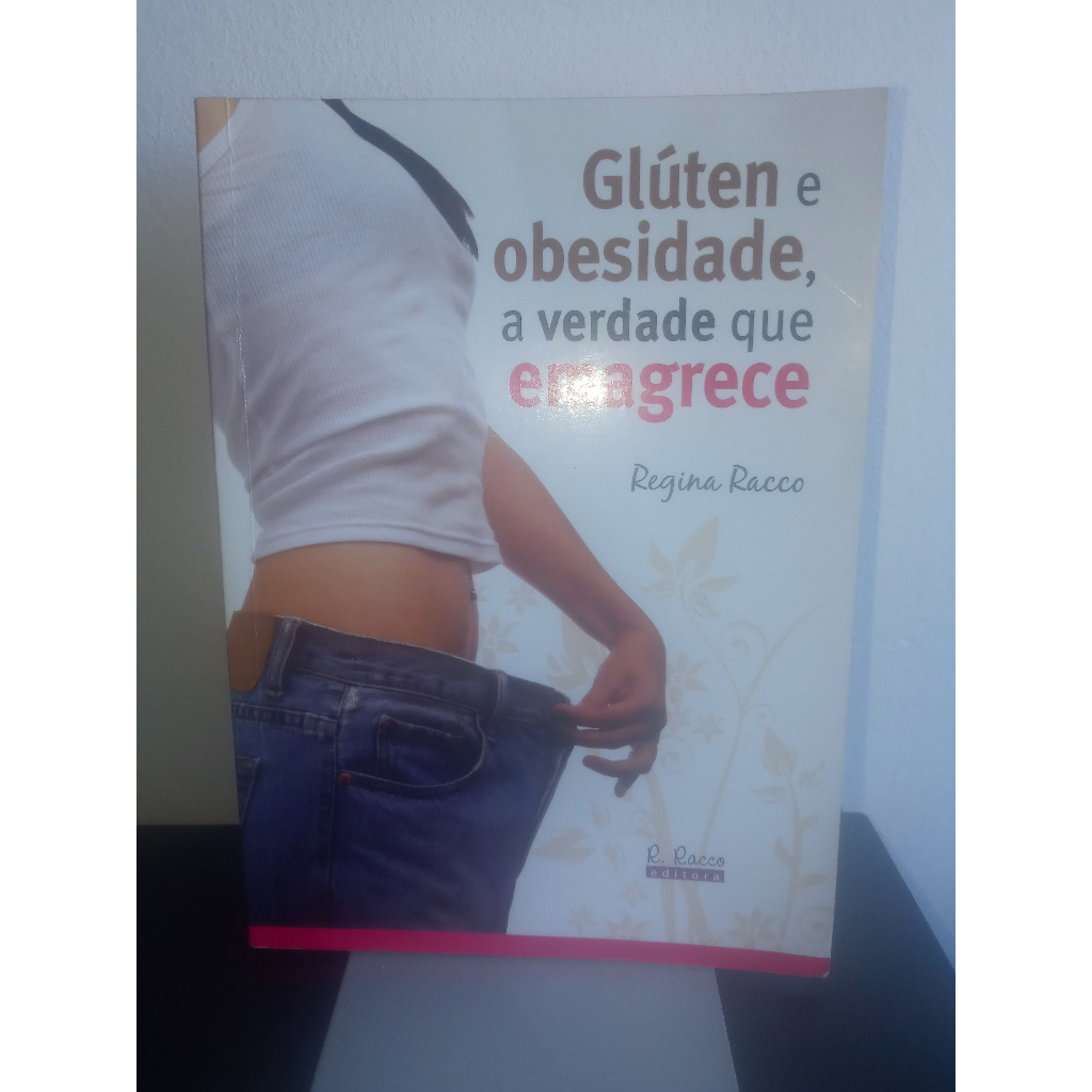 Livro - Glúten e Obesidade, a Verdade que Emagrece (Regina Racco)
