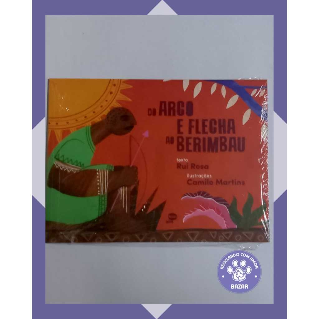 Livro: Do Arco e Flecha ao Berimbau Autor: Rui Rosa