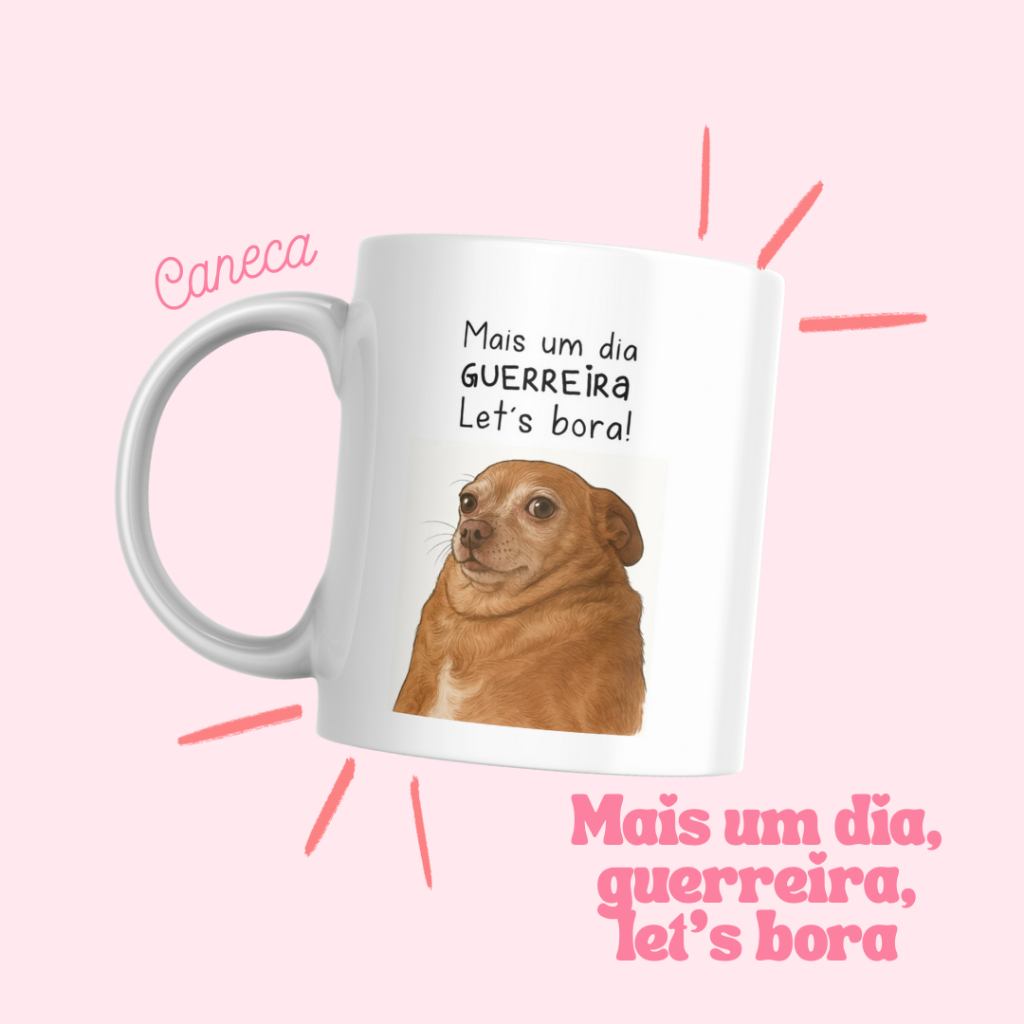 Caneca Personalizada Mais um dia, guerreira, let’s bora | 320ml | Cerâmica ou Polímeroo | Sublimação