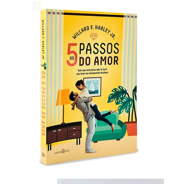 OS CINCO PASSOS DO AMOR| Willard F. Harley Jr. |Tudo que você precisa saber (e fazer) para tornar o seu relacionamento d