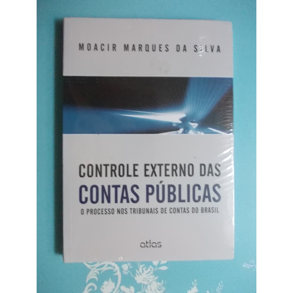 Controle Externo Das Contas Públicas - Moacir Marques Da Silva (Ed.Atlas)
