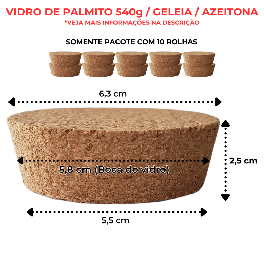 KIT 10 Rolhas / Tampas de Cortiça 5,5 x 6,3 x 2,5cm (Palmito 540g, Geléia, etc) vidro Boca 5,8 cm