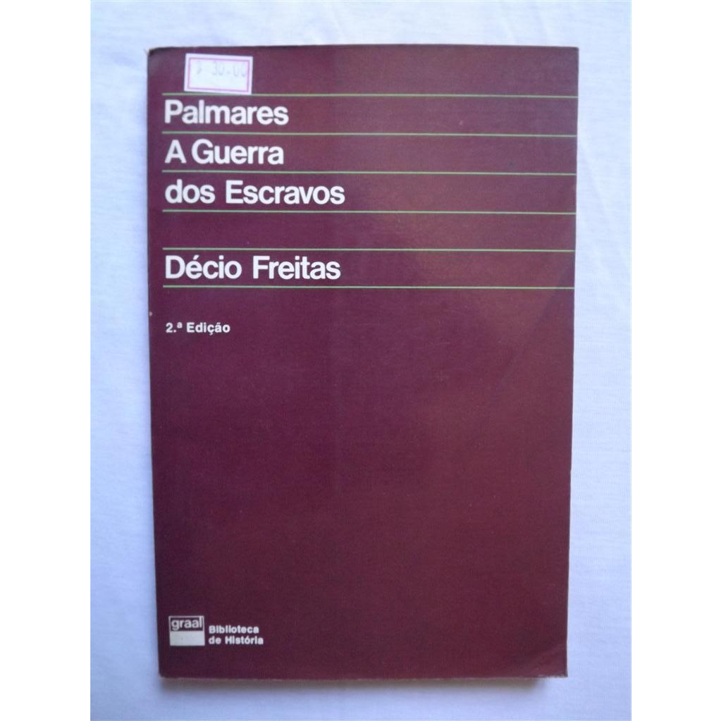 Décio Freitas - Palmares A Guerra dos Escravos