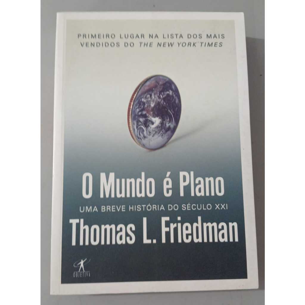 Livro - O Mundo é Plano: Uma Breve História do Século XXi autor THomas L. Friedman
