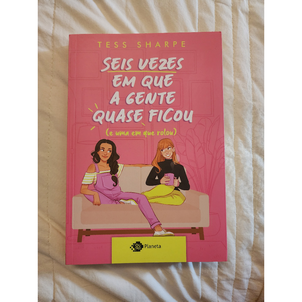 livro - seis vezes em que a gente quase ficou (e uma que rolou) - tess sharpe