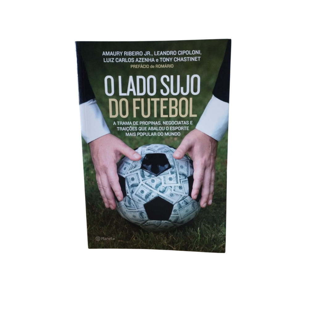 O Lado Sujo do Futebol - Amaury Ribeiro Jr. e outros Escritores