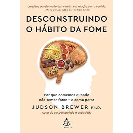 Desconstruindo o Hábito da Fome