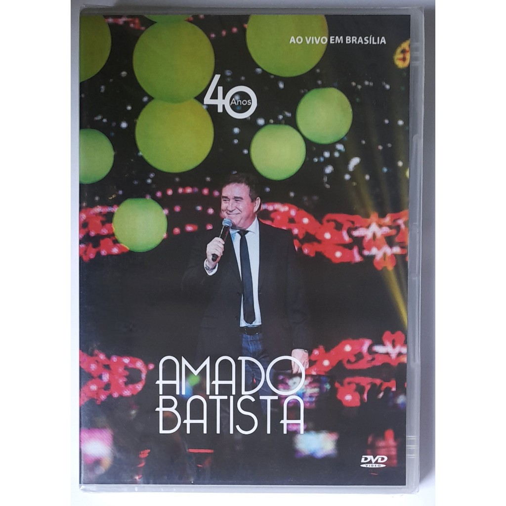 Dvd Amado Batista - 40 Anos - Ao Vivo Em Brasília - Lacrado