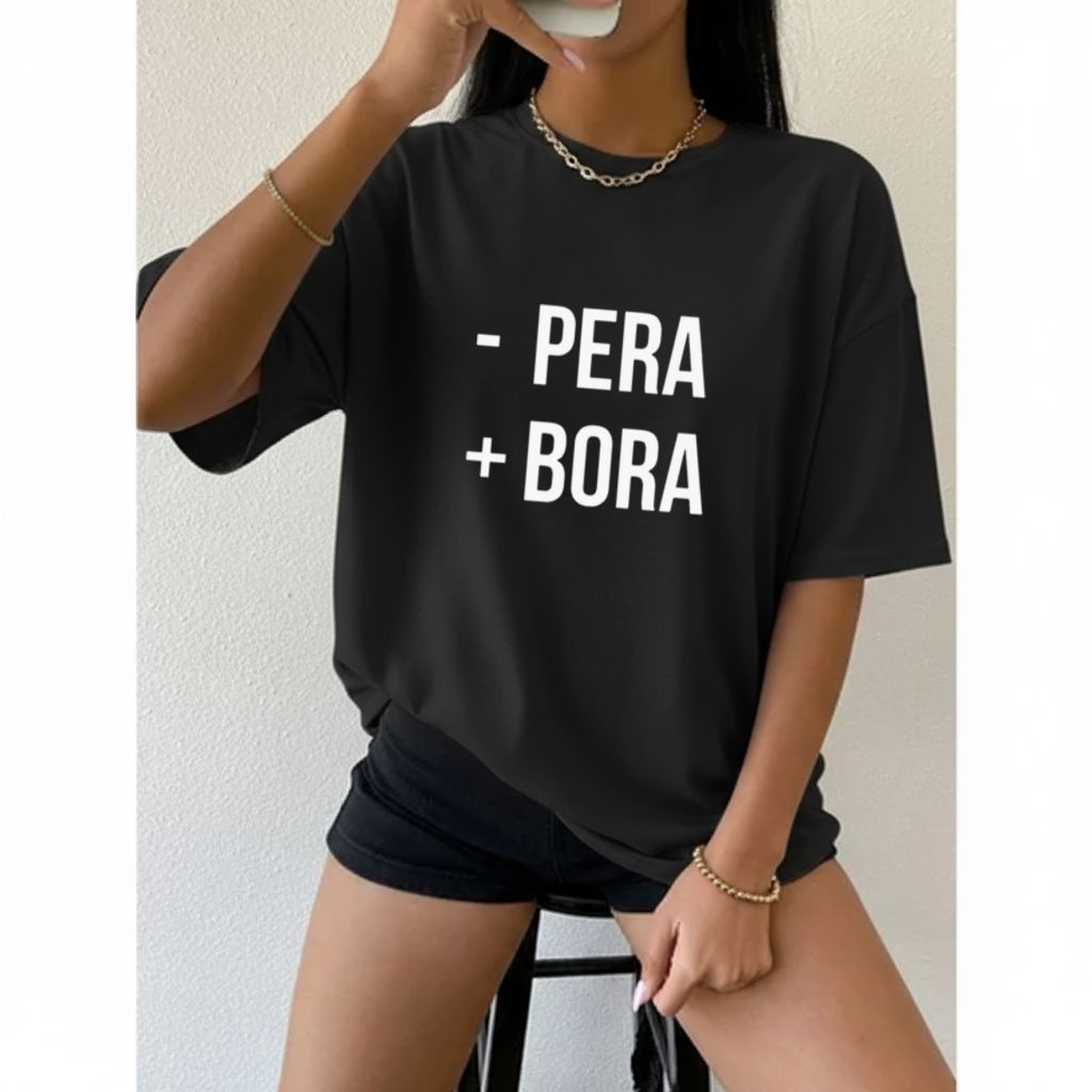 Camiseta Camisa 100% Algodão Oversized Feminina Meme Engraçada Comédia Frase Estilosa Bora Festa