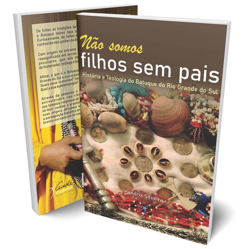 Livro Não somos filhos sem pais -História e teologia do Batuque do Rio Grande do Sul| Arole Cultural